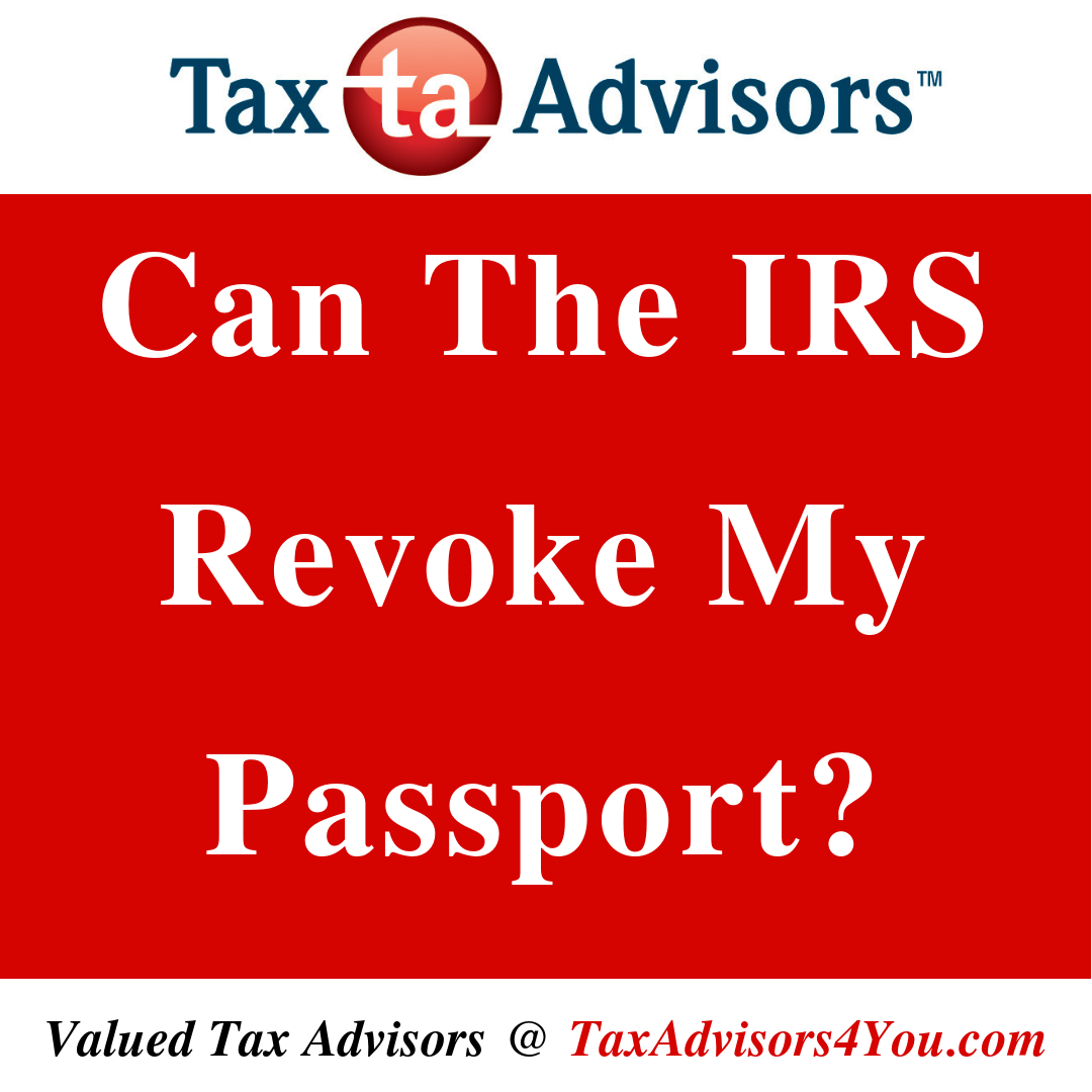 Can The IRS Revoke My Passport?